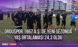 Orduspor 1967 A.Ş.'de Yeni Sezonda Yaş Ortalaması 24,3 Oldu