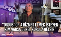 ''Orduspor'a Hizmet Etmek İsteyen Kim Varsa Genel Kurula Gelsin''