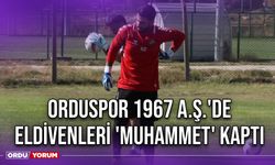 Orduspor 1967 A.Ş.'de Eldivenleri 'Muhammet' Kaptı