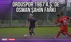 Orduspor 1967 A.Ş.'de Osman Şahin Farkı