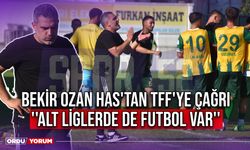 Bekir Ozan Has'tan TFF'ye Çağrı ''Alt Liglerde de Futbol Var''