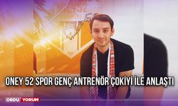 Oney 52 Spor Genç Antrenör Çokiyi İle Anlaştı