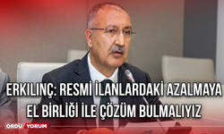 Erkılınç: Resmi ilanlardaki azalmaya el birliği ile çözüm bulmalıyız