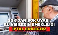 SGK'dan Şok Uyarı: Bu Kişilerin Emekliliği İptal Edilecek!