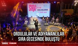 Ordulular ve Adıyamanlılar Sıra Gecesinde Buluştu