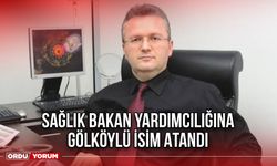 Sağlık Bakan Yardımcılığına Gölköylü İsim Atandı