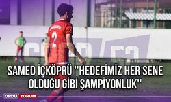 Samed İçköprü ''Hedefimiz Her Sene Olduğu Gibi Şampiyonluk''