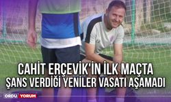 Cahit Erçevik'in İlk Maçta Şans Verdiği Yeniler Vasatı Aşamadı