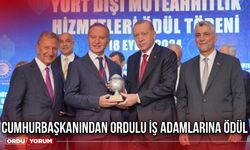 Cumhurbaşkanından Ordulu İş Adamlarına Ödül