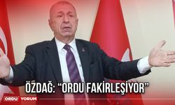 Özdağ: “Ordu Fakirleşiyor”