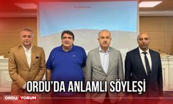 ORDU'DA ANLAMLI SÖYLEŞİ