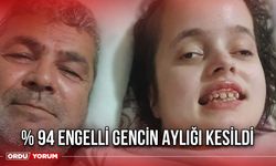 % 94 Engelli Gencin Aylığı Kesildi