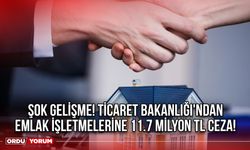 Şok Gelişme! Ticaret Bakanlığı'ndan Emlak İşletmelerine 11.7 Milyon TL Ceza!