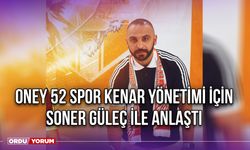 Oney 52 Spor Kenar Yönetimi İçin Soner Güleç İle Anlaştı