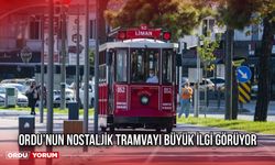 Ordu’nun Nostaljik Tramvayı Büyük İlgi Görüyor