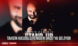 Tahsin Hasoğlu Yeniden Ordu’ya Geliyor