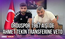 Orduspor 1967 A.Ş.'de Ahmet Tekin Transferine Veto