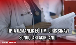 Tıpta Uzmanlık Eğitimi Giriş Sınavı sonuçları açıklandı