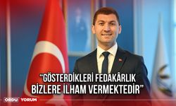 “Gösterdikleri Fedakârlık Bizlere İlham Vermektedir”