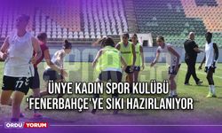 Ünye Kadın Spor Kulübü 'Fenerbahçe'ye Sıkı Hazırlanıyor