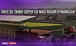 Ünye'de Tarihi Süper Lig Maçı Bugün Oynanacak