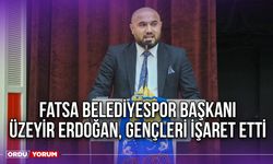 Fatsa Belediyespor Başkanı Üzeyir Erdoğan Gençleri İşaret Etti