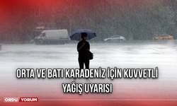 Orta ve Batı Karadeniz için kuvvetli yağış uyarısı