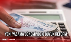 Yeni Yasama Döneminde 8 Büyük Reform