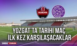 Yozgat’ta Tarihi Maç, İlk Kez Karşılaşacaklar