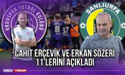 Cahit Erçevik ve Erkan Sözeri 11'lerini Açıkladı