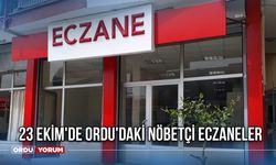 23 Ekim'de Ordu'daki Nöbetçi Eczaneler