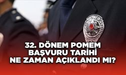 32. Dönem POMEM başvuru tarihi ne zaman açıklandı mı?