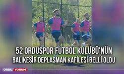 52 Orduspor Futbol Kulübü'nün Balıkesir Deplasman Kafilesi Belli Oldu