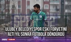 Ulubey Belediyespor Eski Forvetini Altı Yıl Sonra Futbola Döndürdü