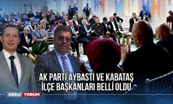 AK Parti Aybastı ve Kabataş ilçe başkanları belli oldu