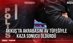 Akkuş’ta Akrabasını Av Tüfeğiyle Kaza Sonucu Öldürdü