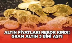 Altın Fiyatları Rekor Kırdı! Gram Altın 3 Bini Aştı