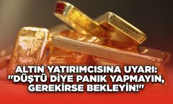 Altın Yatırımcısına Uyarı: "Düştü Diye Panik Yapmayın, Gerekirse Bekleyin!"