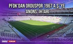 PFDK'dan Orduspor 1967 A.Ş.'ye 'Anons' İhtarı