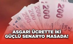 Asgari Ücrette İki Güçlü Senaryo Masada!