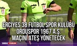 Erciyes 38 Futbol Spor Kulübü - Orduspor 1967 A.Ş. Maçını Ateş Yönetecek