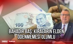 Bahadır Baş: Kiraların Elden Ödenmemesi Olumlu