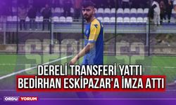 Dereli Transferi Yattı, Bedirhan Eskipazar'a İmza Attı