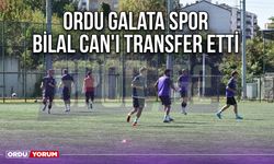 Ordu Galata Spor, Bilal Can'ı Transfer Etti