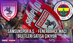 Samsunspor A.Ş. - Fenerbahçe Maçı Biletleri Satışa Çıkıyor