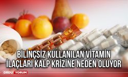 Bilinçsiz Kullanılan Vitamin İlaçları Kalp Krizine Neden Oluyor