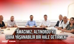 “Amacımız, Altınordu'yu Daha Yaşanabilir Bir Hale Getirmek”