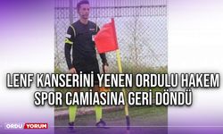 Lenf Kanserini Yenen Ordulu Hakem Spor Camiasına Geri Döndü