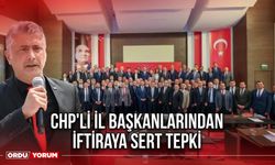 CHP İl Başkanlarından İftiraya Sert tepki