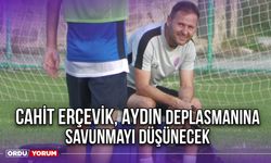 Cahit Erçevik, Aydın Deplasmanına Savunmayı Düşünecek